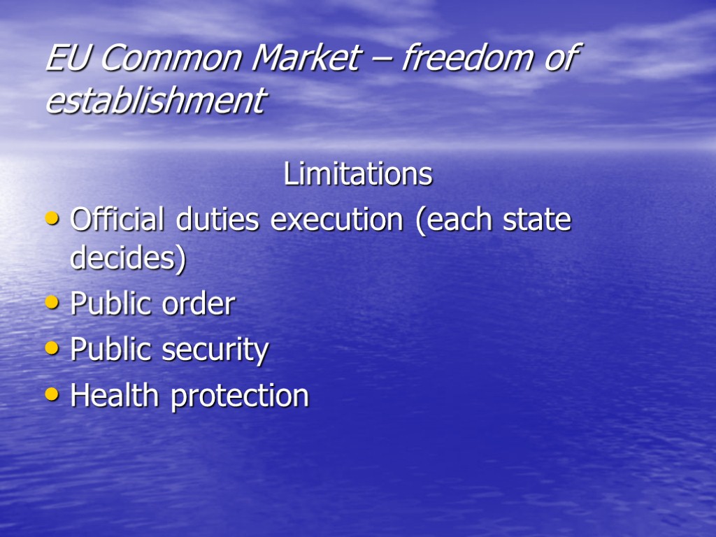 EU Common Market – freedom of establishment Limitations Official duties execution (each state decides)